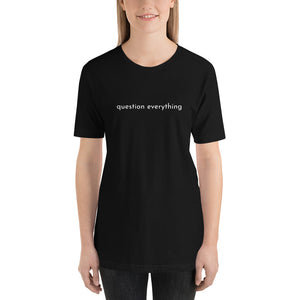 Open image in slideshow, question everything- Short-Sleeve Unisex T-Shirt
