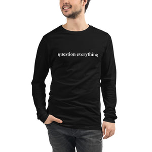 Open image in slideshow, Question Everything Unisex Long Sleeve Tee
