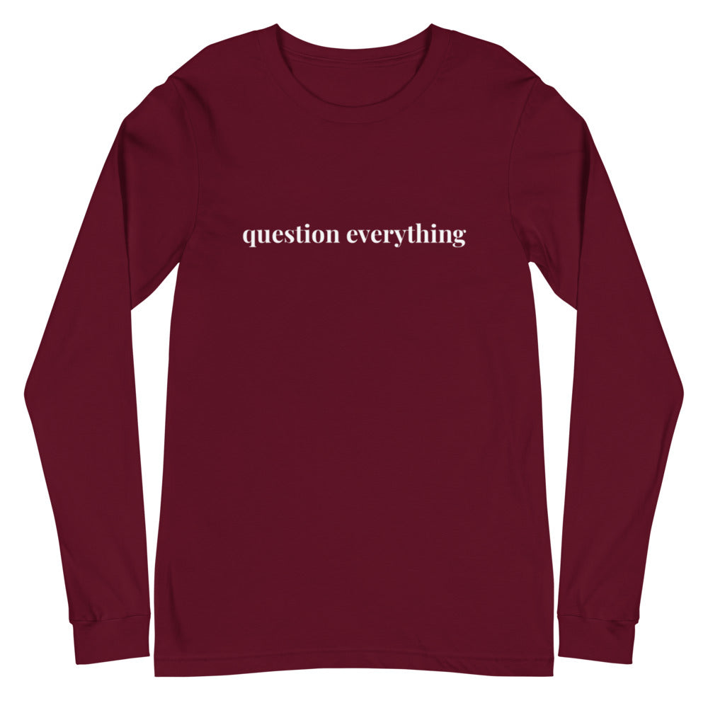 Question Everything Unisex Long Sleeve Tee